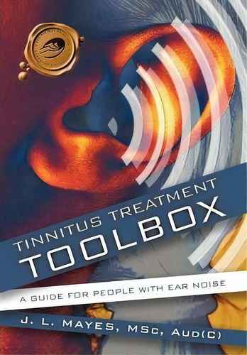 Tinnitus Treatment Toolbox, De J. L. Mayes. Editorial Trafford Publishing, Tapa Dura En Inglés