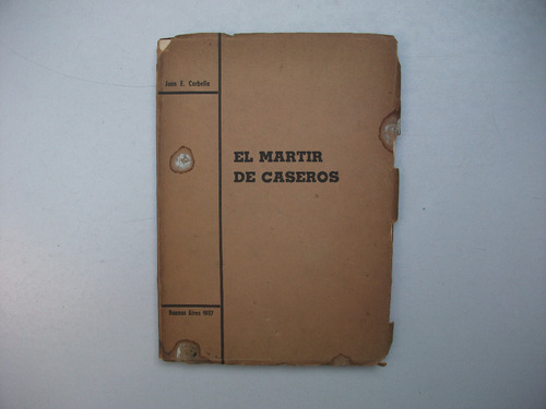 El Mártir De Caseros - Claudio Mamerto Cuenca - J E Corbella
