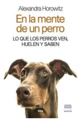 En La Mente De Un Perro. Alexandra Horowitz. / Original