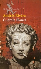 Guardia Blanca (coleccion Biblioteca Breve) - Rivera Andres