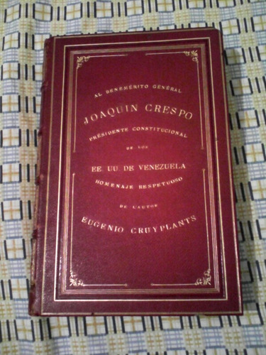 Libro Antiguo Joaquín Crespo. Eugene Cruyplants 1883