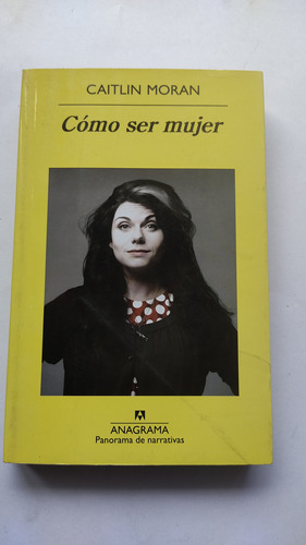 Cómo Ser Mujer Caitlin Moran