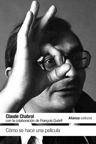 Como Se Hace Una Película, Claude Chabrol, Ed. Alianza