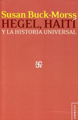 Hegel, Haiti Y La Historia Universal - Buck Morss , Susan