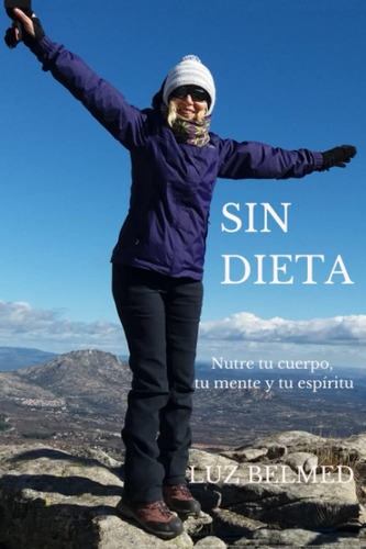 Libro: Sin Dieta: Nutre Tu Cuerpo, Tu Mente Y Tu Espíritu (s