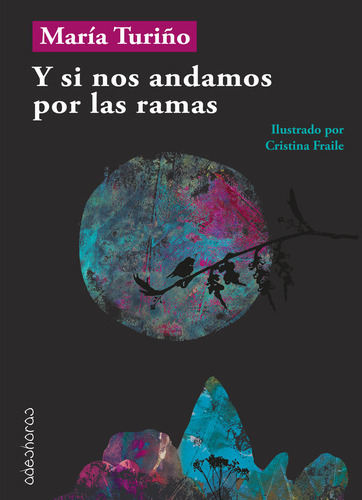 Y Si Nos Andamos Por Las Ramas, De Turiño, María. Editorial Adeshoras, Tapa Blanda En Español
