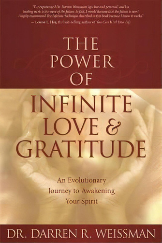 The Power Of Infinite Love & Gratitude, De Dr. Darren R. Weissman. Editorial Hay House Inc, Tapa Blanda En Inglés