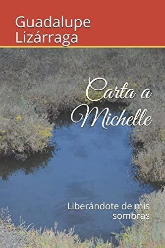 Libro Carta A Michelle: Liberándote Mis Sombras