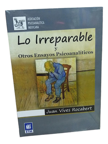 Lo Irreparable Y Otros Ensayos Psicoanaliticos