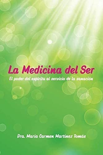 Libro: La Medicina Del Ser: El Poder Del Espíritu Al Serv&&&