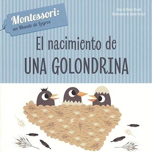 Libro El Nacimiento De Una Golondrina - Montessori Un Mundo De Logros (tapa Dura), De Piroddi, Chiara. Editorial Vicens Vives, Tapa Dura En Español, 2019