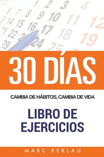 30 Dias Cambia De Habitos Cambia De Vida Libro De Ejercicios