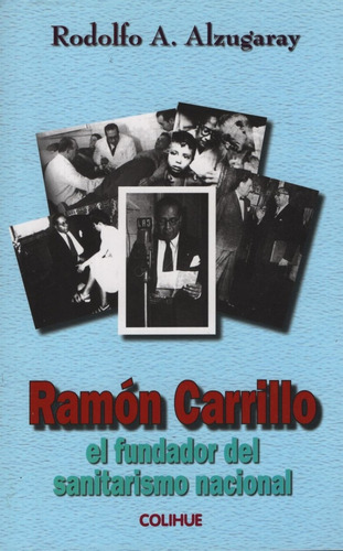 Ramon Carrillo, El Fundador Del Sanitarismo Nacional