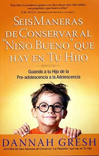 Seis Maneras De Conservar Al Niño Bueno Que Hay En Tu Hijo®