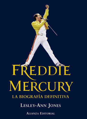 FREDDIE MERCURY: La biografía definitiva, de Jones, Lesley-Ann., vol. 1. Editorial Alianza, tapa dura en español