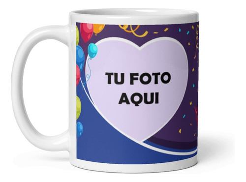 Mug Taza Personalizada De Cumpleaños Dedicatoria Y Foto 11oz