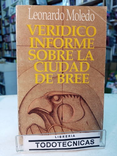 Veridico Informe Sobre La Ciudad De Bree Leonardo Moledo -tt