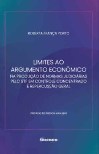 Limites Ao Argumento Econômico Na Produção De Normas Judi, De Porto França. Editorial Noeses, Tapa Mole En Português