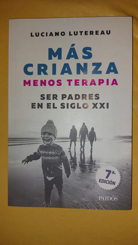 Libro Más Crianza Menos Terapia Ser Padres En El Siglo Xxi 