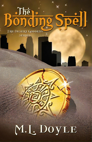 The Bonding Spell, De Doyle, M. L.. Editorial Lightning Source Inc, Tapa Blanda En Inglés