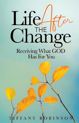 Life After The Change: Receiving What God Has For You, De Robinson, Tiffany. Editorial Lightning Source Inc, Tapa Blanda En Inglés