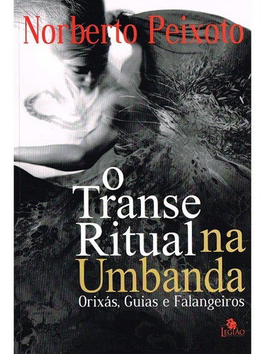 Transe ritual na umbanda, de Peixoto, Norberto Dos Santos. Editora Edições Besourobox Ltda, capa mole em português, 2020