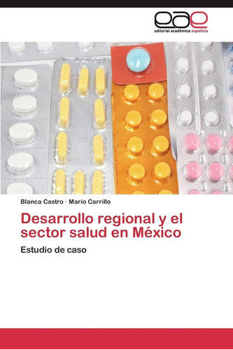 Libro: Desarrollo Regional Y Sector Salud México: Estu