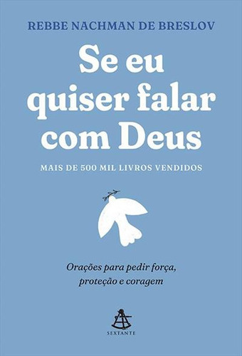 Se Eu Quiser Falar Com Deus: Oraçoes Para Pedir Força, Proteçao E Coragem - 1ªed.(2023), De Rebbe Nachman De Breslov. Editora Sextante, Capa Mole, Edição 1 Em Português, 2023