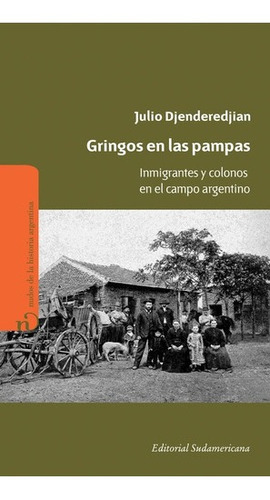 Gringos En Las Pampas. Inmigrantes Y Colonos En El C, de DJENDEREDJIAN, JULIO. Editorial Sudamericana en español