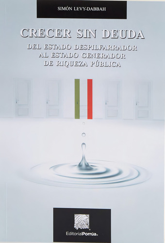 Crecer sin deuda: No, de Levy-Dabbah, Simón., vol. 1. Editorial Porrua, tapa pasta blanda, edición 1 en español, 2018