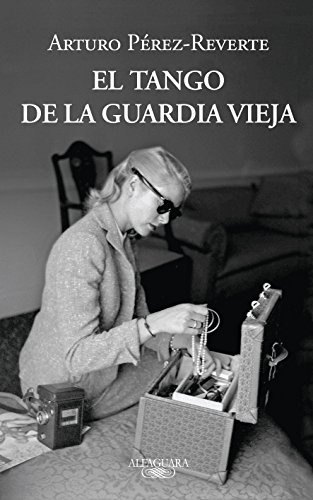Libro El Tango De La Guardia Vieja De Arturo Pérez Reverte E