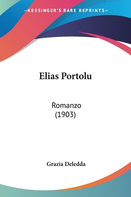 Libro Elias Portolu: Romanzo (1903) - Deledda, Grazia