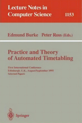 Practice And Theory Of Automated Timetabling, De Edmund Burke. Editorial Springer Verlag Berlin Heidelberg Gmbh Co Kg, Tapa Blanda En Inglés