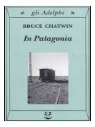 In Patagonia (paperback) - Bruce Chatwin. Ew04