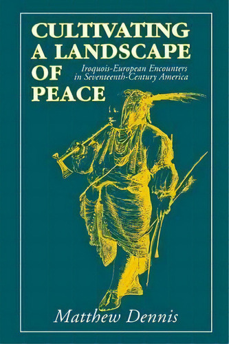 Cultivating A Landscape Of Peace, De Matthew Dennis. Editorial Cornell University Press, Tapa Blanda En Inglés