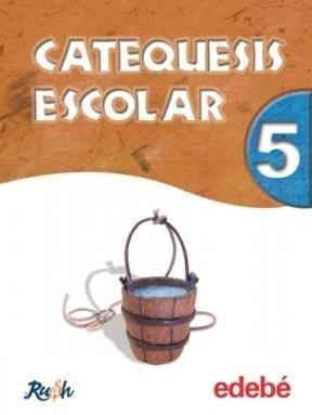 Catequesis Escolar 5 Edebe Egb (proyecto Ruah) - Proyecto R