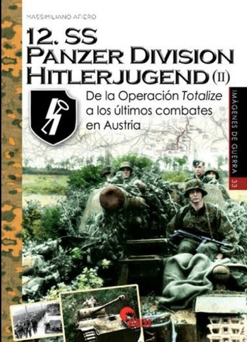 12.ss Panzerdivision Hitlerjugend Ii, De Afiero, Massimiliano. Editorial Almena En Español