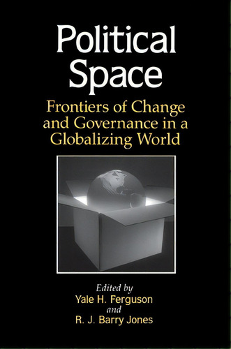 Political Space: Frontiers Of Change And Governance In A Globalizing World, De Ferguson, Yale H.. Editorial St Univ Of New York Pr, Tapa Blanda En Inglés