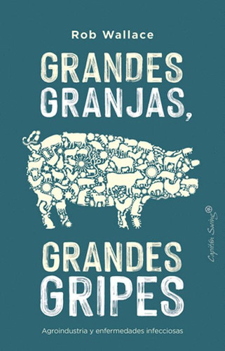 Libro Grandes Granjas, Grandes Gripes : Agroindustria Y Enf