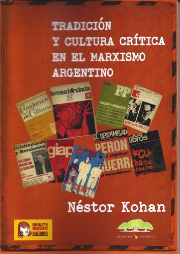 Tradición Y Cultura Crítica En El Marxismo Argentino Kohan