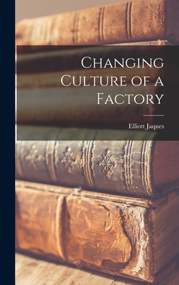 Libro Changing Culture Of A Factory - Jaques, Elliott