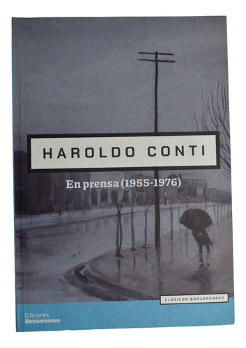 Haroldo Conti : En Prensa 1955-1976 Guillermo Korn,oliv C237