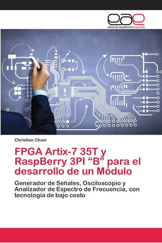Libro: Fpga Artix-7 35t Y Raspberry 3pi B Para El Desarrol