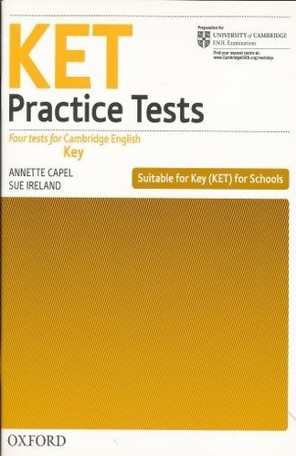 KET PRACTICE TEST. FOUR TESTS FOR CAMBRIDGE ENGLISH KEY, de ANNETTE CAPEL. Editorial OXFORD, tapa blanda en español, 2016