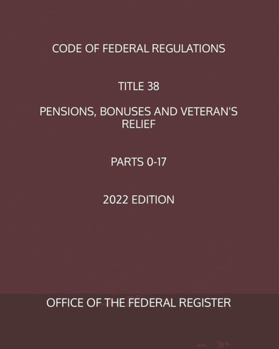 Libro: Code Of Federal Regulations Title 38 Pensions, And