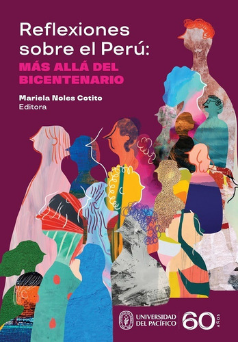 Reflexiones Sobre El Perú: Más Allá Del Bicentenario, De Mariela Noles. Fondo Editorial De La Universidad Del Pacífico, Tapa Blanda En Español, 2022