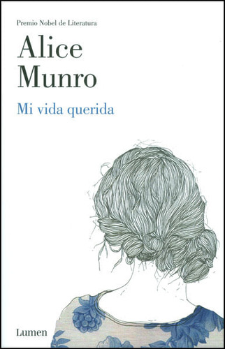 Mi Vida Querida, De Alice Munro. Editorial Penguin Random House, Tapa Blanda, Edición 2013 En Español