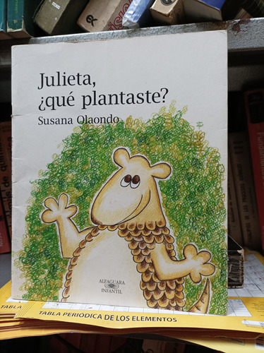 Julieta, Qué Plantaste? Susana Olaondo. Alfaguara Ediciones 