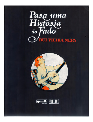 Para uma história do fado, de Nery, Rui Vieira. Editorial Paisagem Distribuidora de Livros Ltda., capa dura em português, 2004
