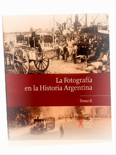 La Fotografía En La Historia Argentina Tomo 2 Clarín